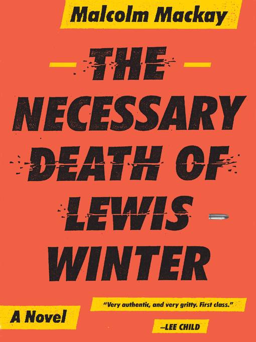 Title details for The Necessary Death of Lewis Winter by Malcolm Mackay - Available